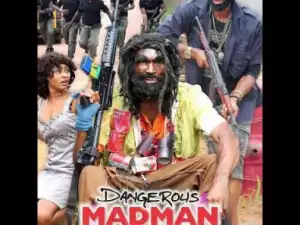 Dangerous Mad Man - Starring Sylvester Madu; Nollywood 2019 Movie